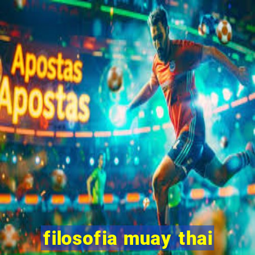 filosofia muay thai